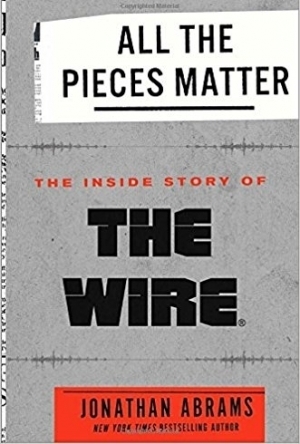 All the Pieces Matter: The Inside Story of the Wire