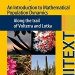An Introduction to Mathematical Population Dynamics: Along the Trail of Volterra and Lotka