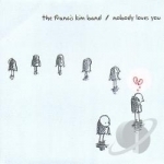 Nobody Loves You by The Francis Kim Band
