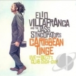 Caribbean Tinge: Live From Dizzy&#039;s Club Coca-Cola by Elio Villafranca and His Jazz Syncopators / Jass Syncopators / Elio Villafranca