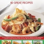 Healthy Thai Cooking: 80 Great Recipes: Low-Fat Traditional Recipes from Thailand, Burma, Indonesia, Malaysia and the Philippines - Authentic Recipes Shown in Over 360 Mouthwatering Photographs