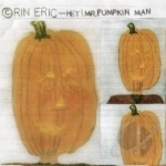 Hey Mr Pumpkin Man by Rin Eric