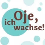 Oje, ich wachse!