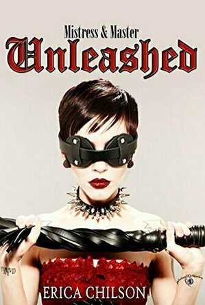 Unleashed (Mistress &amp; Master of Restraint, #2)