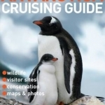 Antarctica Cruising Guide: Includes Falkland Islands, South Georgia and Ross Sea