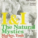 I &amp; I: The Natural Mystics: Marley, Tosh and Wailer
