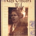 The Nazi Officer&#039;s Wife: How One Jewish Woman Survived the Holocaust