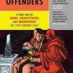 Habitual Offenders: A True Tale of Nuns, Prostitutes, and Murderers in Seventeenth-Century Italy