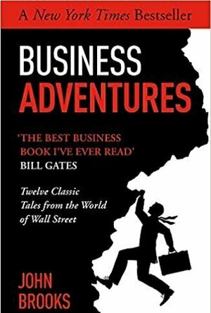 Business Adventures: Twelve Classic Tales from the World of Wall Street