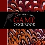 The Claire MacDonald Game Cookbook