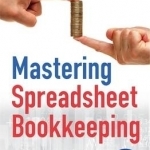 Mastering Spreadsheet Bookkeeping: Practical Manual on How To Keep Paperless Accounts