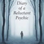 Diary of a Reluctant Psychic