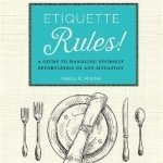 Etiquette Rules!: A Field Guide to Modern Manners