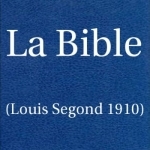 La Bible(Louis Segond 1910) French Bible