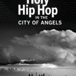 Holy Hip Hop in the City of Angels