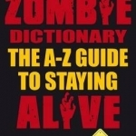 Dr Dale&#039;s Zombie Dictionary: The A-Z Guide to Staying Alive