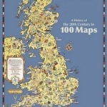 A History of the 20th Century in 100 Maps