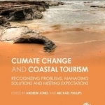 Global Climate Change and Coastal Tourism: Recognizing Problems, Managing Solutions, Future Expectations