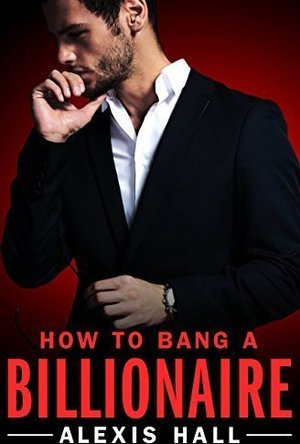 How to Bang a Billionaire (Arden St. Ives, #1)