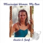 Mississippi Woman, My Own by Austin &amp; Garf