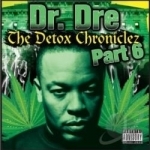 Detox Chroniclez, Vol. 6 by Dr Dre