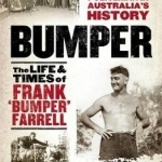 Bumper: The Life and Times of Frank &#039;Bumper&#039; Farrell