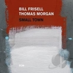 Small Town by Bill Frisell / Thomas Morgan Bass