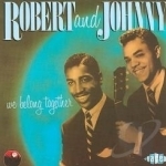 We Belong Together by Robert &amp; Johnny