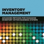 Inventory Management: Advanced Methods for Managing Inventory Within Business Systems