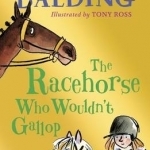 The Racehorse Who Wouldn&#039;t Gallop