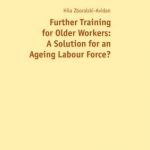 Further Training for Older Workers: A Solution for an Ageing Labour Force?