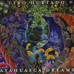 Ayahuasca Dreams by Ciro Hurtado