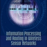 Information Processing and Routing in Wireless Sensor Networks