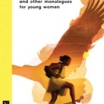 Bird and Other Monologues for Young Women