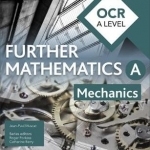 OCR A Level Further Mathematics Mechanics