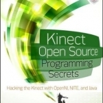 Kinect Open Source Programming Secrets: Hacking the Kinect with OpenNI, NITE, and Java