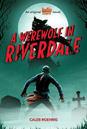 A Werewolf in Riverdale (Archie Horror #1)