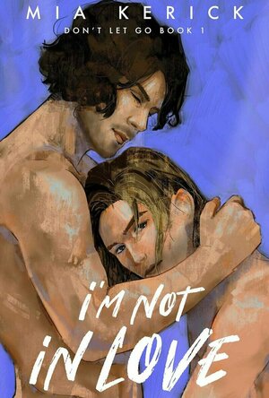 I&#039;m Not in Love (Don&#039;t Let Go #1) by Mia Kerick