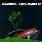 Bayou Cadillac by Beausoleil