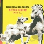 Spirit If... by Broken Social Scene Presents: Kevin Drew