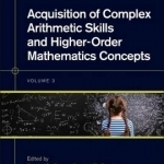 Acquisition of Complex Arithmetic Skills and Higher-Order Mathematics Concepts