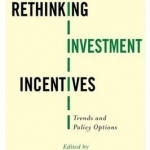 Rethinking Investment Incentives: Trends and Policy Options