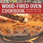 Wood-Fired Oven Cookbook: 70 Recipes for Incredible Stone-Baked Pizzas and Breads, Roasts, Cakes and Desserts, All Specially Devised for the Outdoor Oven and Illustrated in Over 400 Photographs