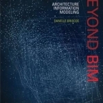 Beyond Bim: Architecture Information Modeling