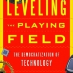 Leveling the Playing Field: The Democratization of Technology