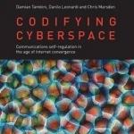 Codifying Cyberspace: Communications Self-Regulation in the Age of Internet Convergence