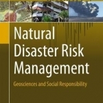 Natural Disaster Risk Management: Geosciences and Social Responsibility: 2015