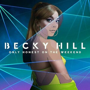 Only Honest on the Weekend by Becky Hill
