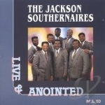 Live &amp; Anointed by Jackson Southernaires