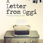 A Letter from Oggi: The Letters of Olga Franklin